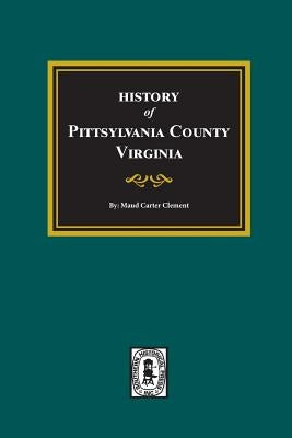 History of Pittsylvania County, Virginia by Clement, Maud Carter