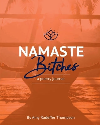 Namaste Bitches by Rodeffer Thompson, Amy