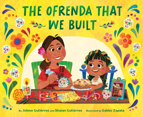 The Ofrenda That We Built by Guti&#195;&#169;rrez, Jolene
