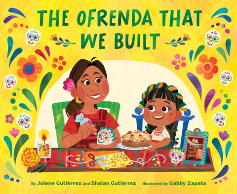 The Ofrenda That We Built by Guti&#195;&#169;rrez, Jolene
