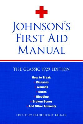 Johnson's First Aid Manual by Kilmer, Frederick