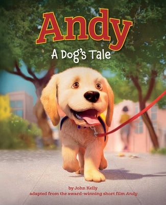 Andy: A Dog's Tale (Canine Companions) by Kelly, John