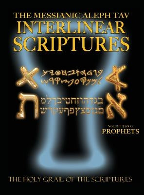 Messianic Aleph Tav Interlinear Scriptures Volume Three the Prophets, Paleo and Modern Hebrew-Phonetic Translation-English, Bold Black Edition Study B by Sanford, William H.