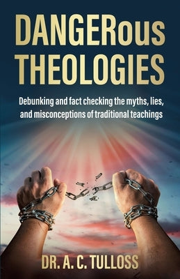 DANGERous Theologies by Tulloss, A. C.