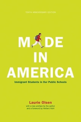 Made in America: Immigrant Students in Our Public Schools by Olsen, Laurie