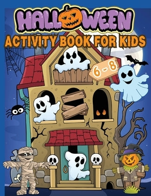 Halloween Activity Book for Kids Ages 6-8: Over 100 Logic Puzzles and Activities for Children: Coloring, Dot to Dot, Mazes, Word Searches, Crosswords, by Design, Estelle