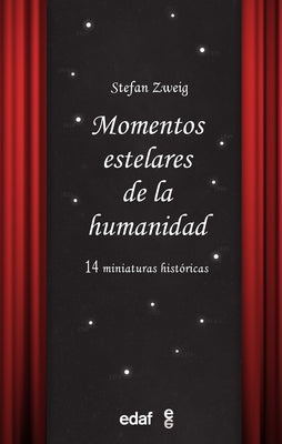 Momentos Estelares de la Humanidad by Zweig, Stefan