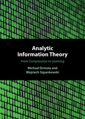 Analytic Information Theory: From Compression to Learning by Drmota, Michael
