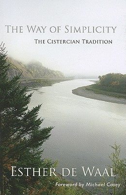 The Way of Simplicity: The Cistercian Tradition Volume 31 by De Waal, Esther