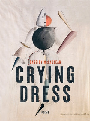 Crying Dress: Poems by McFadzean, Cassidy
