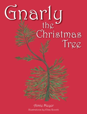 Gnarly the Christmas Tree by Meyer, Aimie