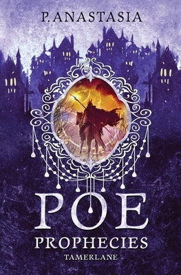 POE Prophecies: Tamerlane by Anastasia, P.