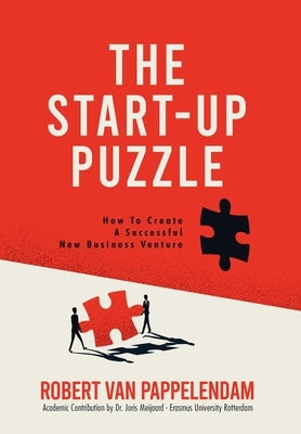 The Start-Up Puzzle: How To Create A Successful New Business Venture by Pappelendam, Robert Van