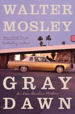 Gray Dawn: An Easy Rawlins Mystery by Mosley, Walter