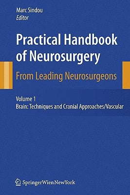 Practical Handbook of Neurosurgery: From Leading Neurosurgeons by Sindou, Marc