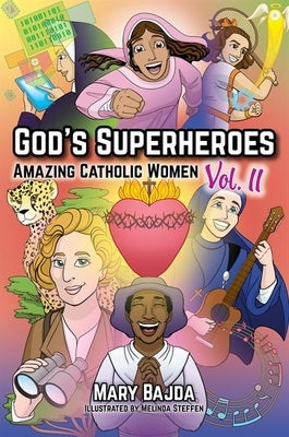 God's Superheroes: Amazing Catholic Women, Vol. II by Bajda, Mary