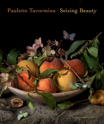 Paulette Tavormina: Seizing Beauty by Tavormina, Paulette