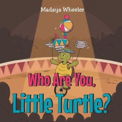 Who Are You Little Turtle? by Wheeler, Madaya