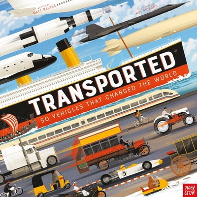 Transported: 50 Vehicles That Changed the World by Ralphs, Matt