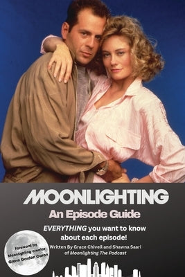 Moonlighting An Episode Guide by Chivell, Grace