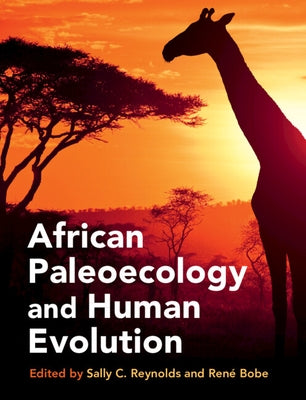 African Paleoecology and Human Evolution by Reynolds, Sally C.