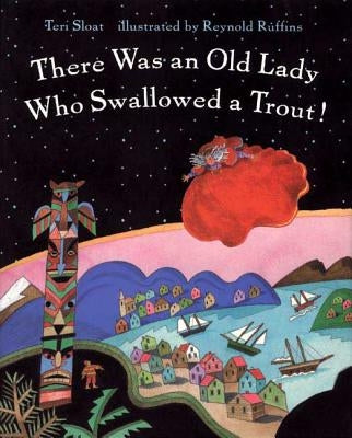 There Was an Old Lady Who Swallowed a Trout! by Sloat, Teri