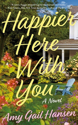 Happier Here with You by Hansen, Amy Gail