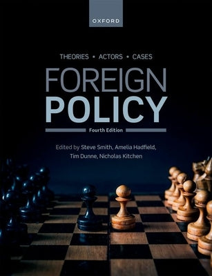 Foreign Policy: Theories, Actors, Cases by Dunne, Tim