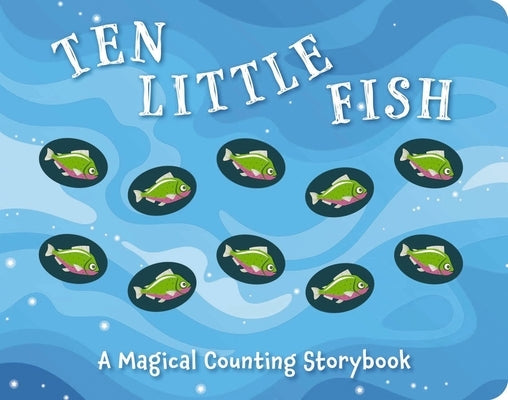 Ten Little Fish: A Magical Counting Storybook 2 by Sobotka, Amanda