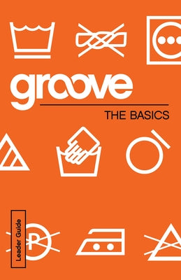 Groove: The Basics Leader Guide by Adkins, Michael