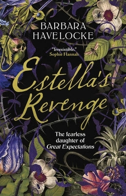 Estella's Revenge: The Fearless Daughter of Great Expectations by Havelocke, Barbara