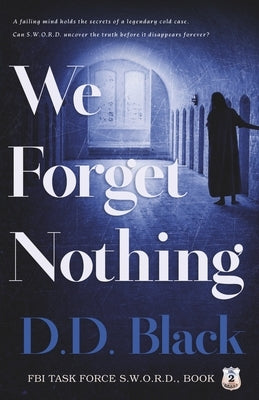 We Forget Nothing by Black, D. D.