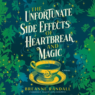 The Unfortunate Side Effects of Heartbreak and Magic by Randall, Breanne