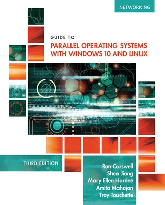 Guide to Parallel Operating Systems with Windows 10 and Linux by Carswell, Ron