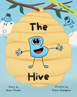 The B Hive by Fowler, Steve