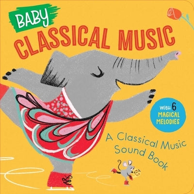 Baby Classical Music: A Classical Music Sound Book by Little Genius Books
