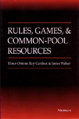 Rules, Games, and Common-Pool Resources by Ostrom, Elinor