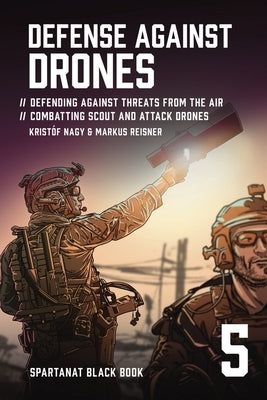 Defense Against Drones: Defending against threats - From the air combatting scout and attack drones by Nagy, Krist?f