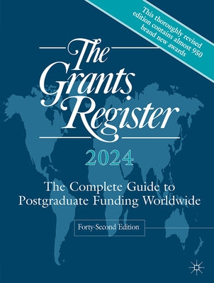 The Grants Register 2024: The Complete Guide to Postgraduate Funding Worldwide by Palgrave MacMillan