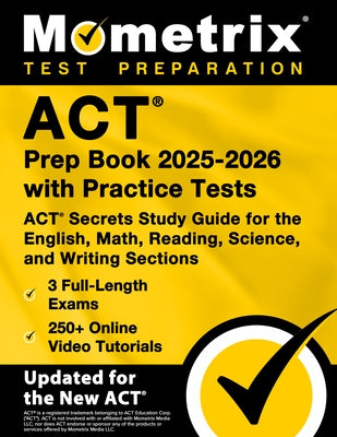 ACT Prep Book 2025-2026 with Practice Tests - 3 Full-Length Exams, 250+ Online Video Tutorials, ACT Secrets Study Guide for the English, Math, Reading by Bowling, Matthew