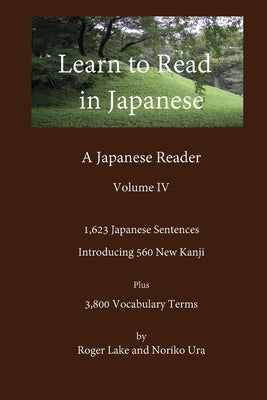 Learn to Read in Japanese, Volume IV by Lake, Roger