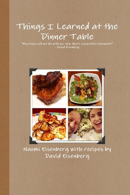 Things I Learned at the Dinner Table by Eisenberg, Naomi