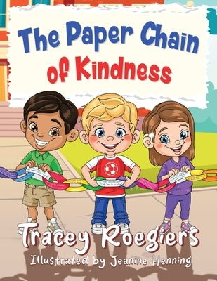 The Paper Chain of Kindness by Roegiers, Tracey