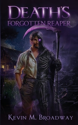 Death's Forgotten Reaper by Broadway, Kevin M.