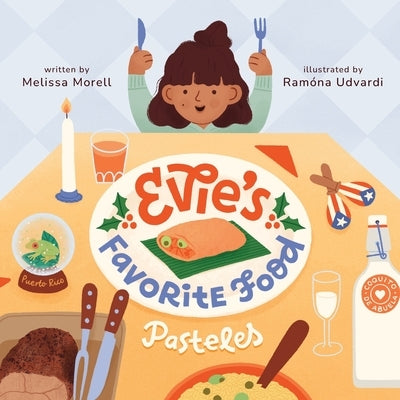 Evie's Favorite Food: Pasteles by Morell, Melissa