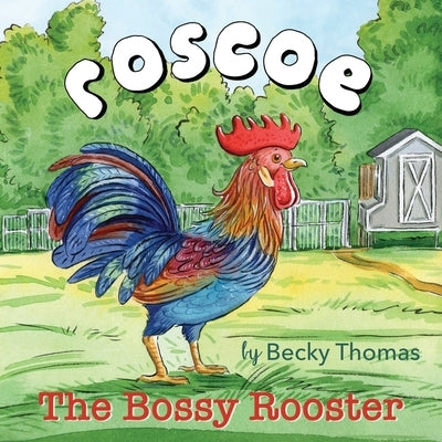 Roscoe the Bossy Rooster by Thomas, Becky