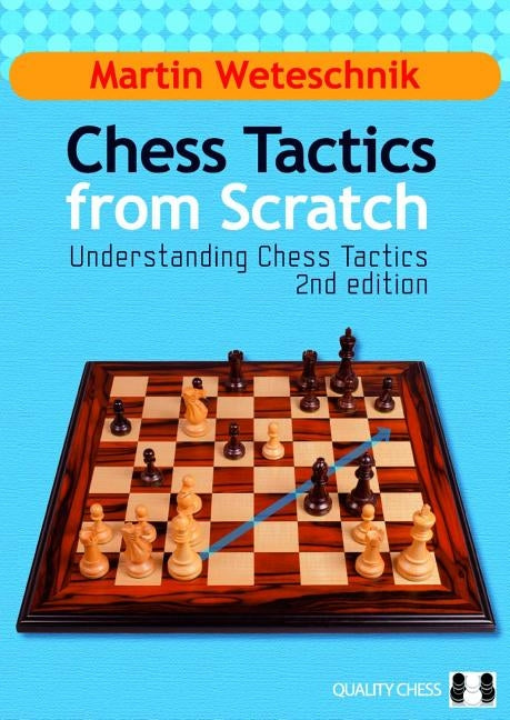 Chess Tactics from Scratch by Weteschnik, Martin