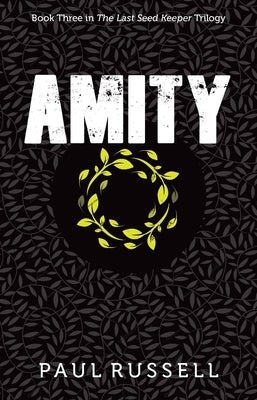 Amity: Book 3 in the Last Seed Keeper Series by Russell, Paul