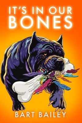 It's In Our Bones by Bailey, Bart
