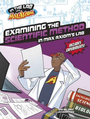 Examining the Scientific Method in Max Axiom's Lab by Turner, Myra Faye